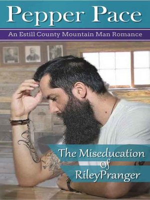 cover image of The Miseducation of Riley Pranger; an Estill County Mountain Man Romance